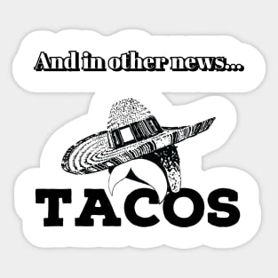 And In Other News... TACOS Sticker